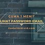 Cara Melihat Kata Sandi Akun Email Yang Lupa