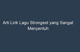 Lagu Strongest Artinya